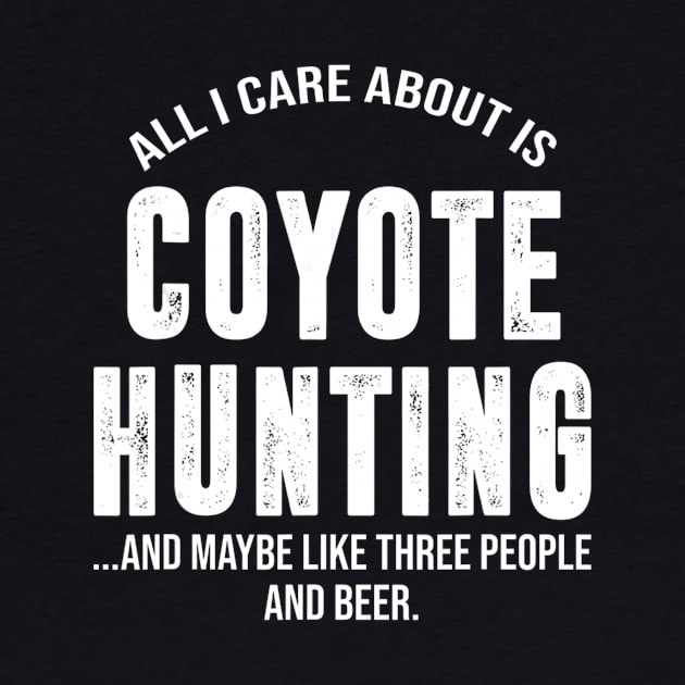 Funny Coyote Hunting Shirts For Men Women Hunter Gifts by wcfrance4